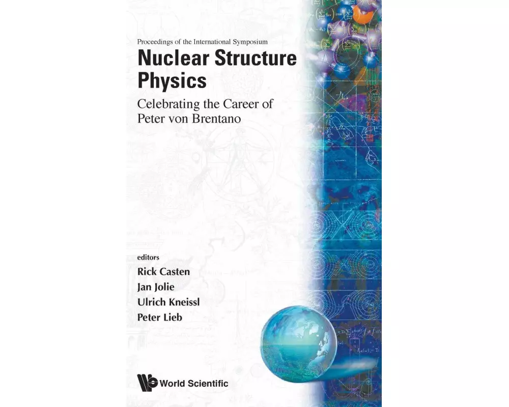 Nuclear Structure Physics: Celebrating The Career Of Peter Von Brentano, Intl Symp