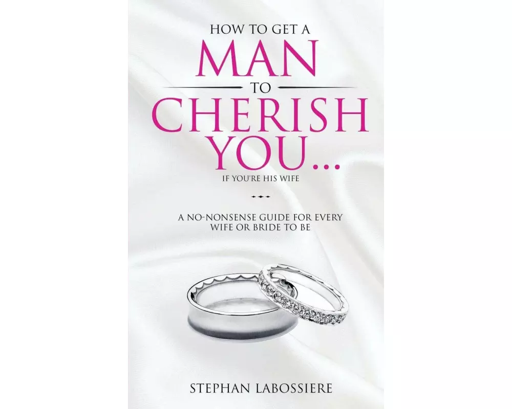 How To Get A Man To Cherish You...If You're His Wife