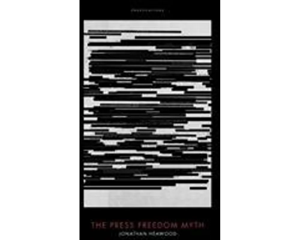 The Press Freedom Myth