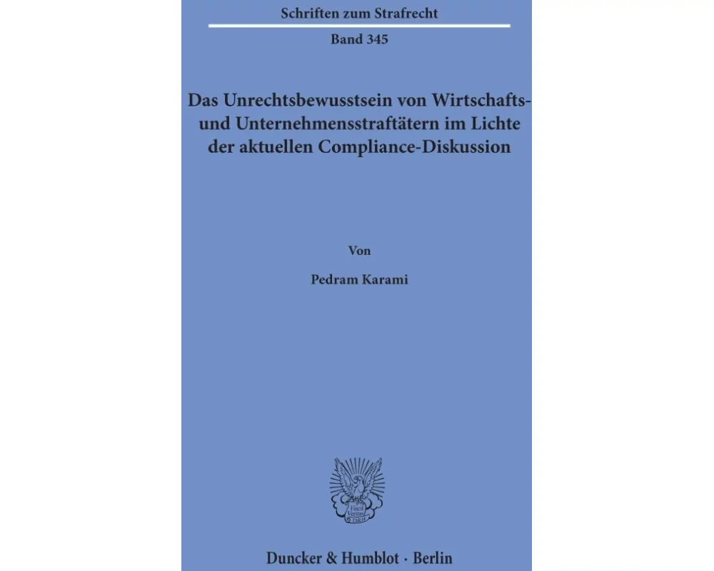 Das Unrechtsbewusstsein von Wirtschafts- und Unternehmensstraftätern im Lichte der aktuellen Compliance-Diskussion