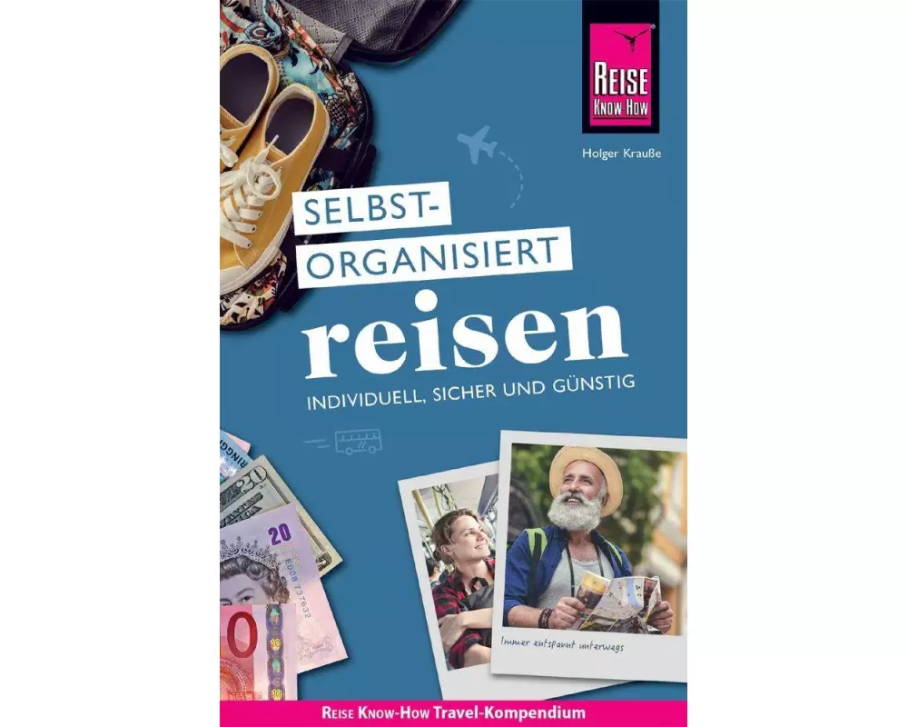 Reise Know-How Selbstorganisiert Reisen : individuell, sicher und günstig