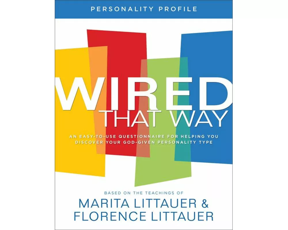 Wired That Way Personality Profile  An EasytoUse Questionnaire for Helping You Discover Your GodGiven Personality Type