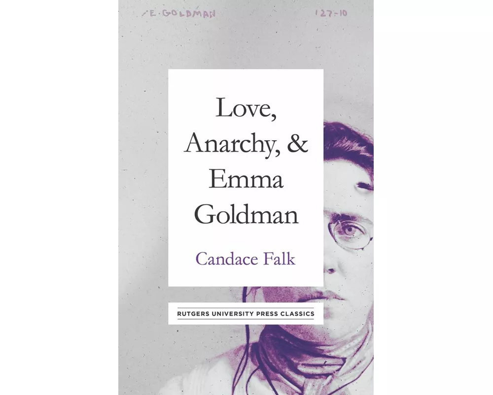 Love, Anarchy, & Emma Goldman