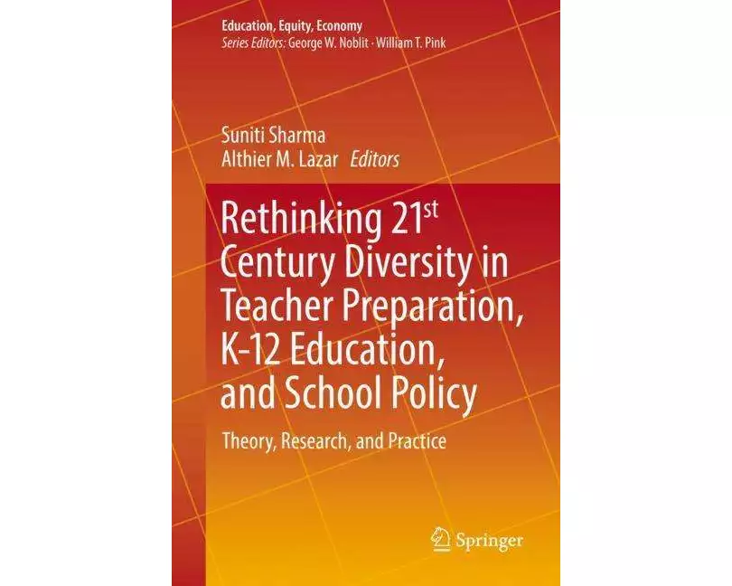 Rethinking 21st Century Diversity in Teacher Preparation, K-12 Education, and School Policy