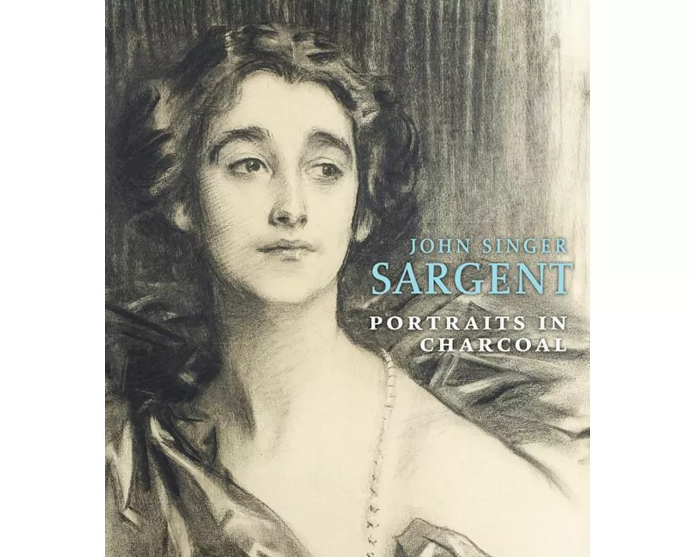 John Singer Sargent: Portraits in Charcoal