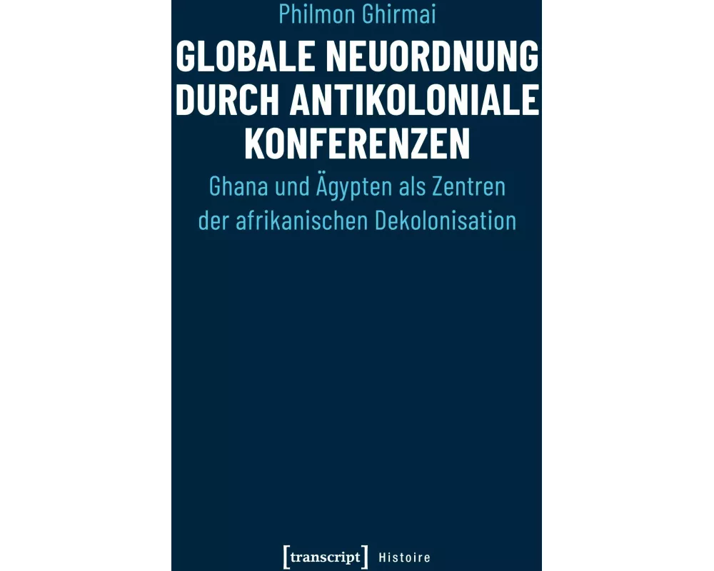 Globale Neuordnung durch antikoloniale Konferenzen