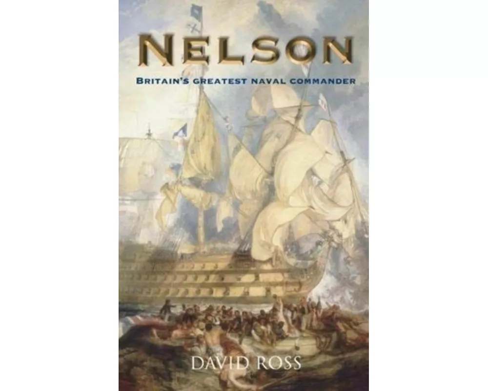 Nelson: Britain's Greatest Naval Commander