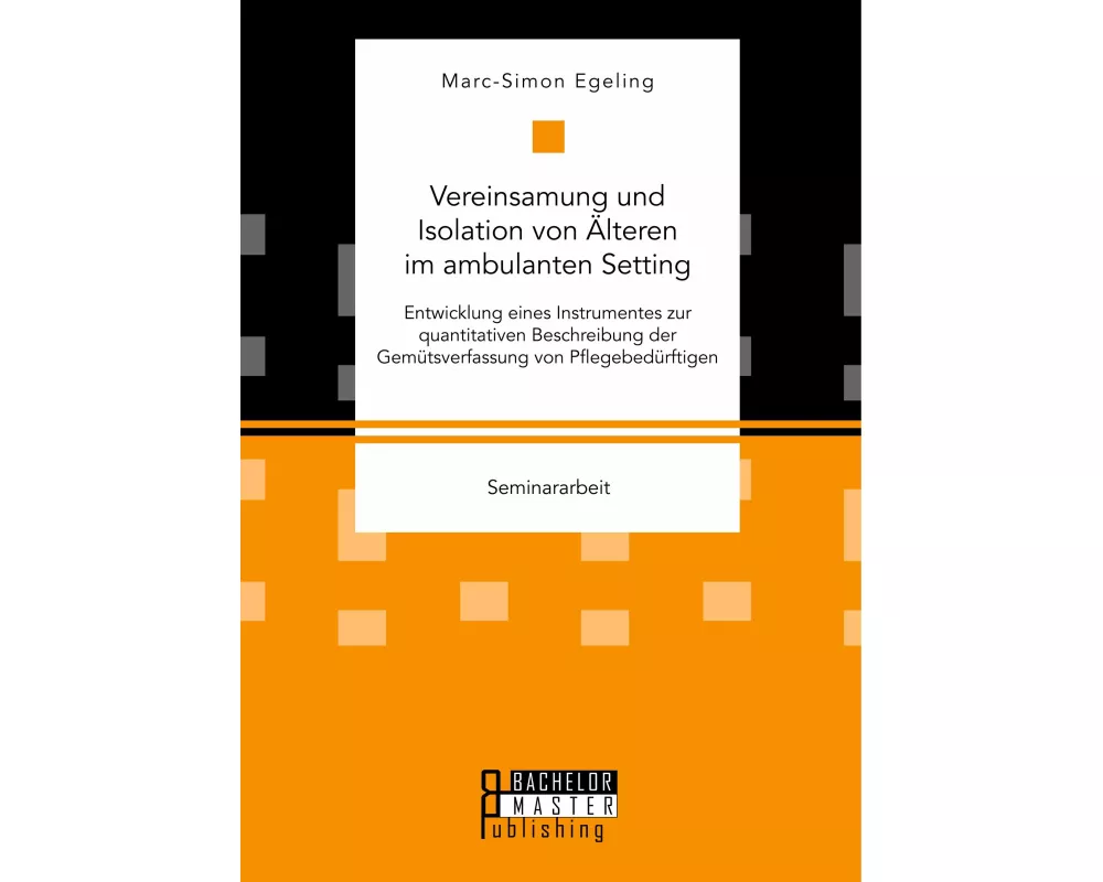 Vereinsamung und Isolation von lteren im ambulanten Setting. Entwicklung eines Instrumentes zur quantitativen Beschreibung der Gemtsverfassung von