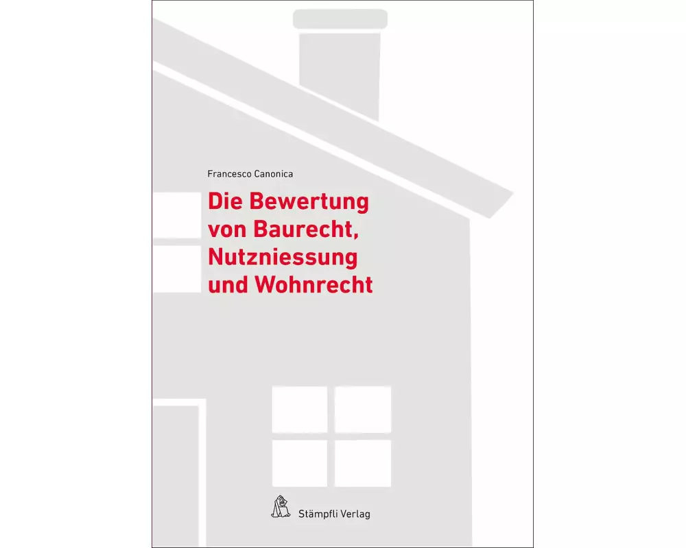 Bewertung von Baurecht, Nutzniessung und Wohnrecht
