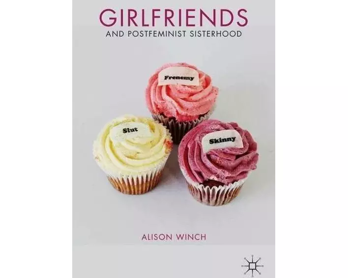 Girlfriends and Postfeminist Sisterhood