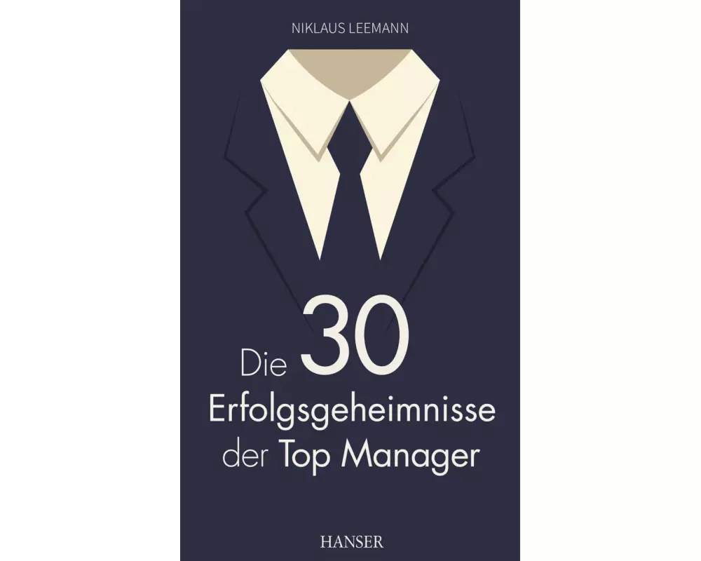 Die 30 Erfolgsgeheimnisse der Top Manager