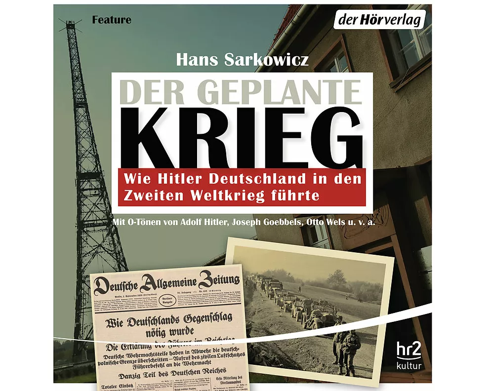 Der geplante Krieg - wie Hitler Deutschland in den Zweiten Weltkrieg führte