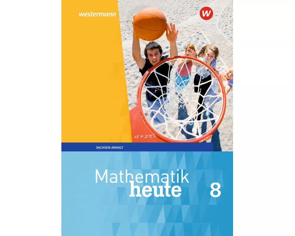 Mathematik heute - Ausgabe 2018 für Sachsen-Anhalt