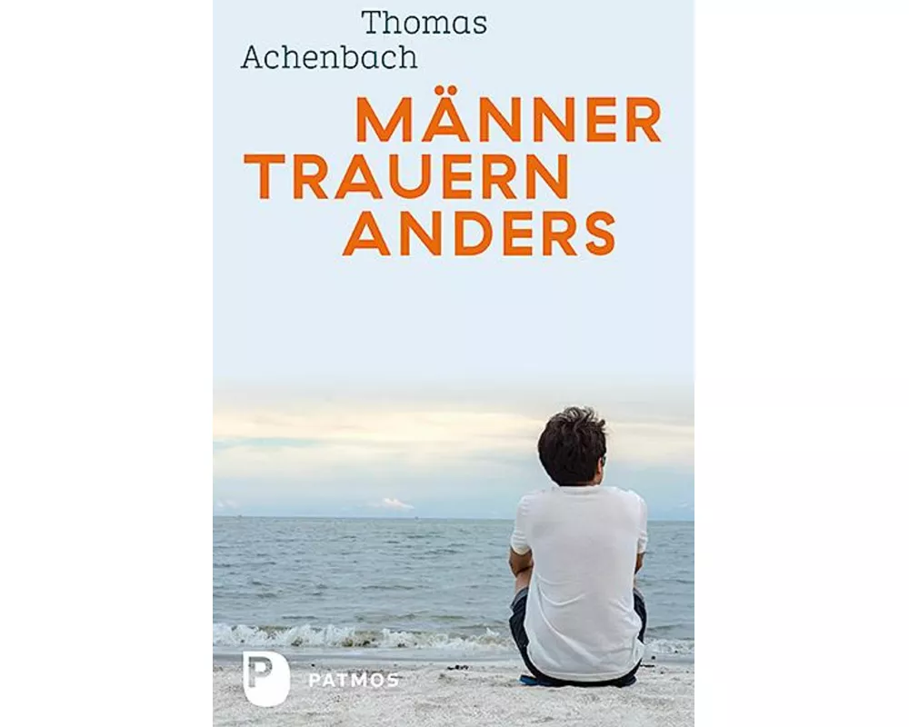 Männer trauern anders - Was ihnen hilft und gut tut