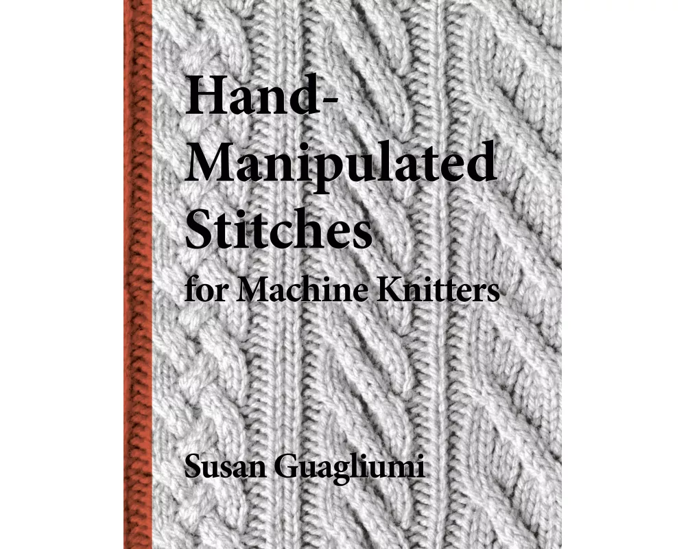 Hand-Manipulated Stitches for Machine Knitters