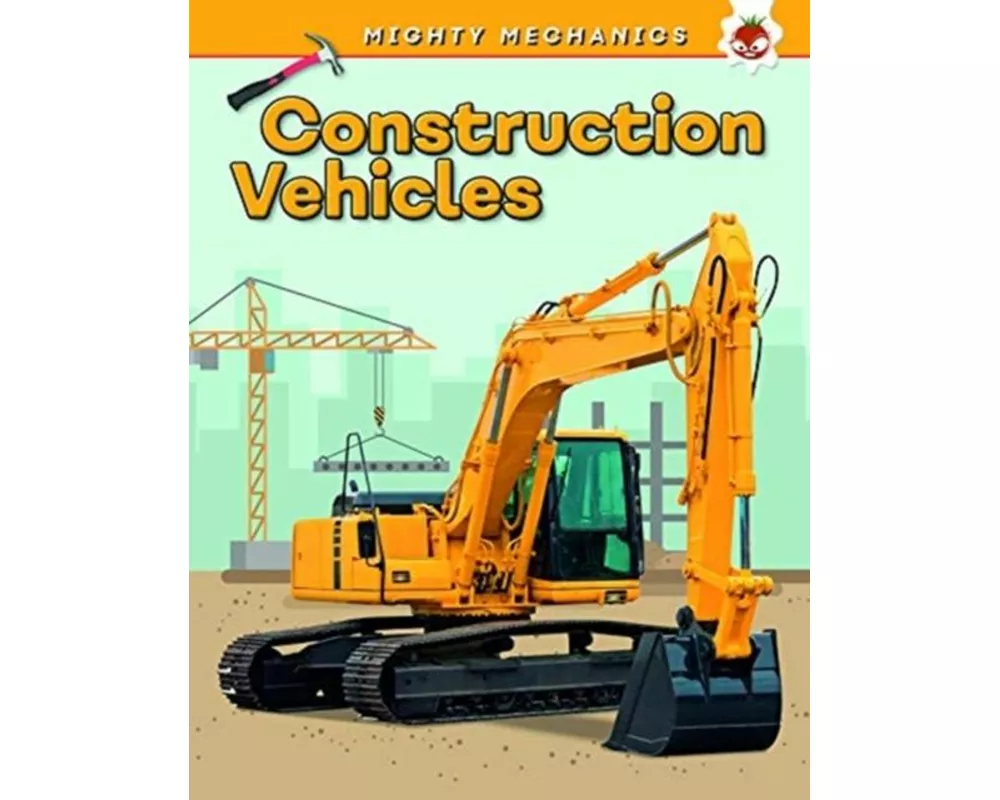 Construction Vehicles - Mighty Mechanics
