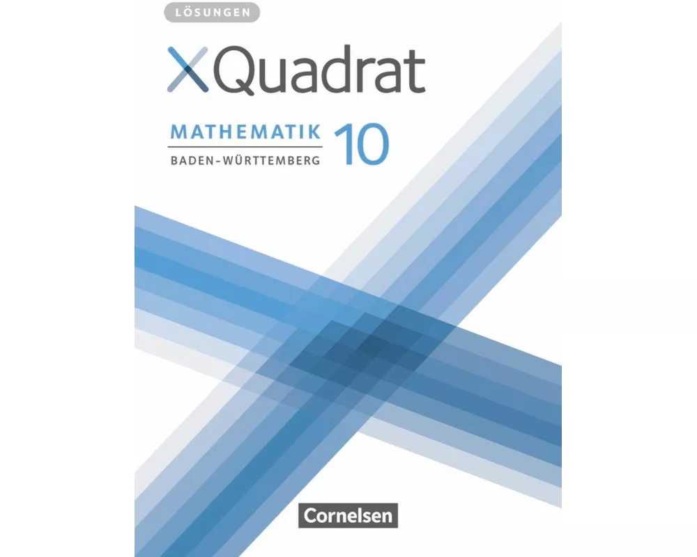 XQuadrat, Baden-Württemberg, 10. Schuljahr, Lösungen zum Schülerbuch