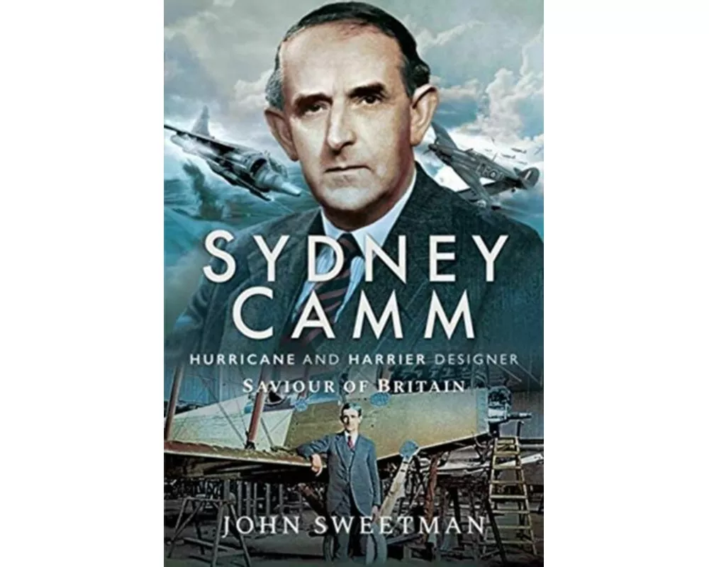 Sydney Camm: Hurricane and Harrier Designer
