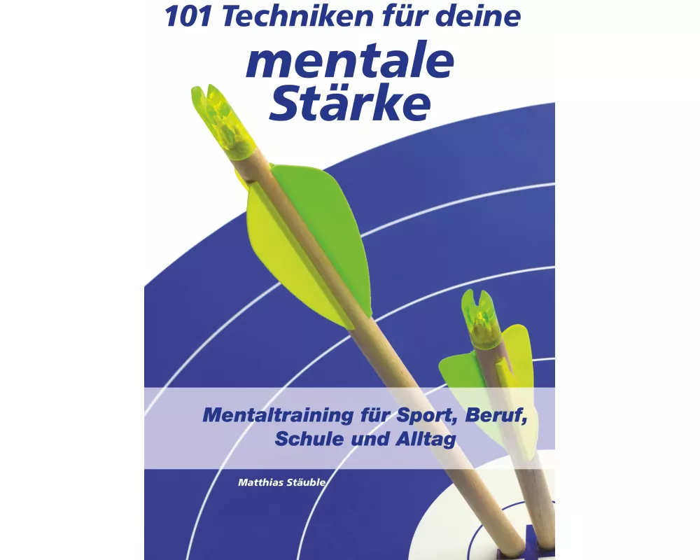 101 Techniken für deine mentale Stärke