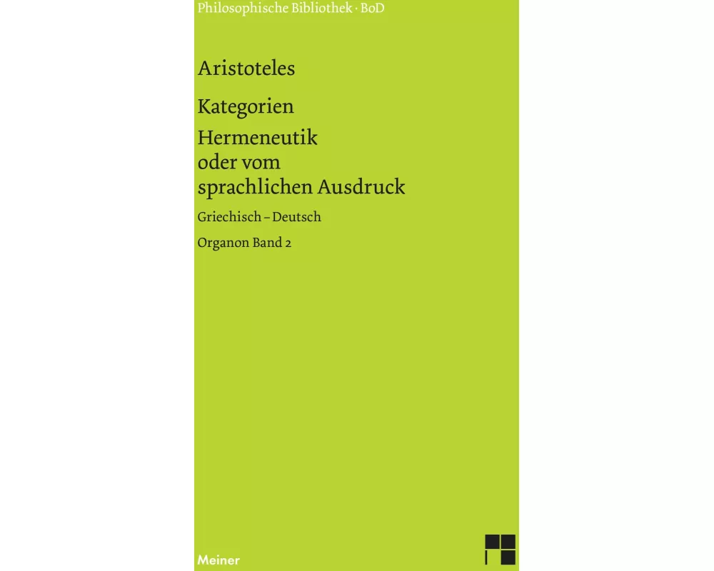 Organon / Organon. Band 2: Kategorien / Hermeneutik oder vom sprachlichen Ausdruck (De interpretatione)