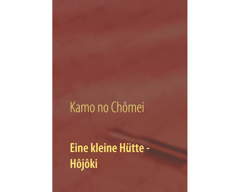 Eine kleine Hütte - Lebensanschauung von Kamo no Chômei