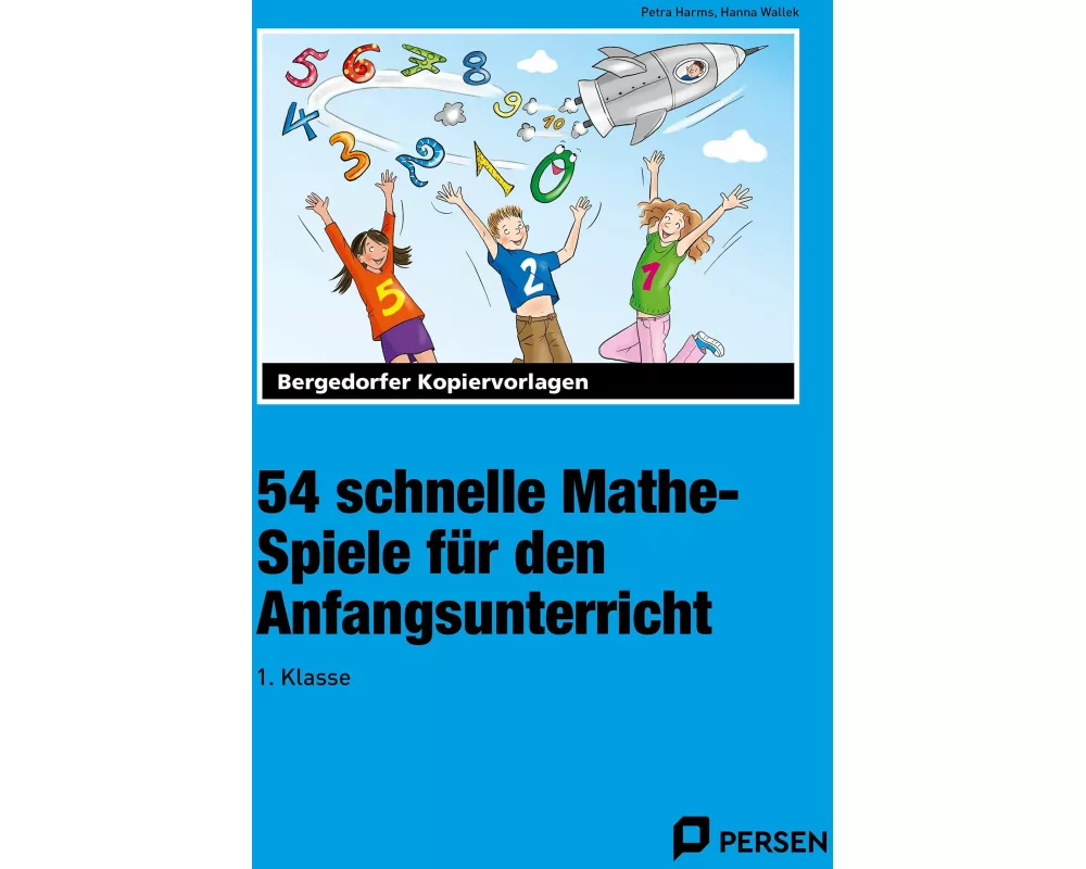 54 schnelle Mathe-Spiele für den Anfangsunterricht (1. Klasse)