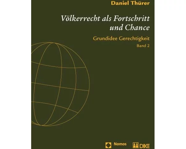 Völkerrecht als Fortschritt und Chance. International Law as Progress and Prospect. Grundidee Gerechtigkeit