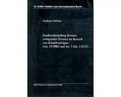 Sonderanknüpfung fremder zwingender Normen im Bereich von Schuldverträgen (Art. 19 IPRG und Art. 7 Abs. 1 EVÜ)