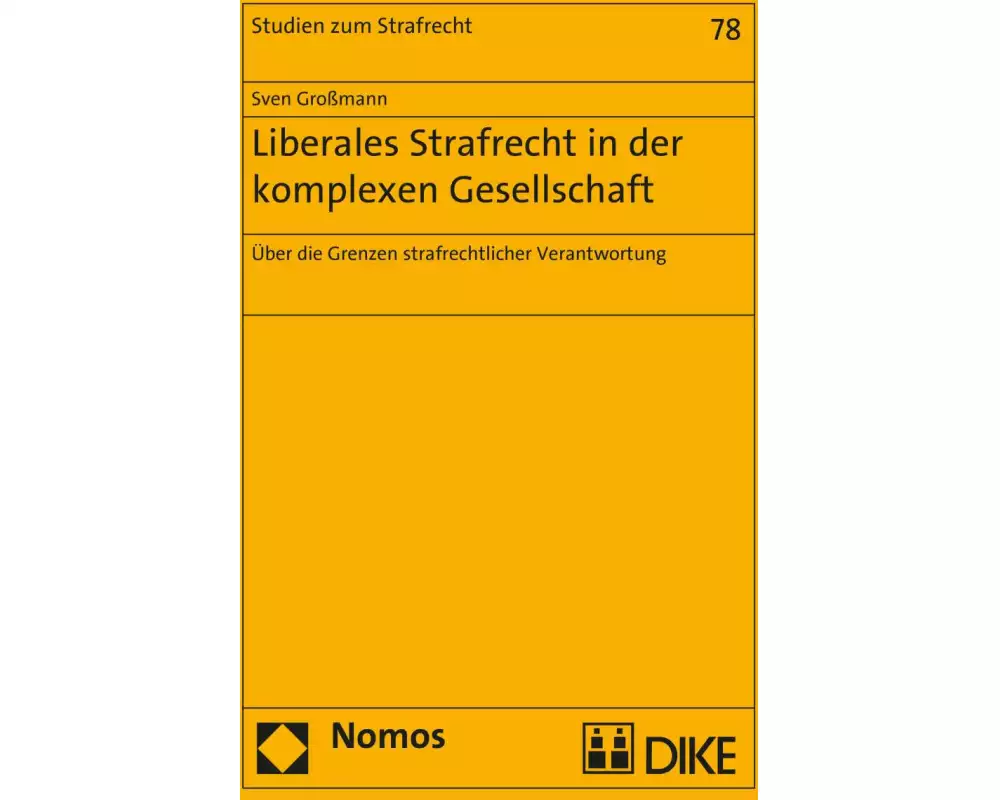 Liberales Strafrecht in der komplexen Gesellschaft
