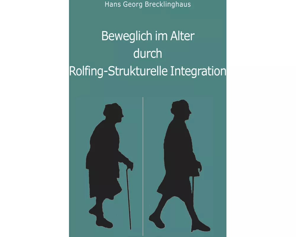 Beweglich sein im Alter durch Rolfing-Strukturelle Integration