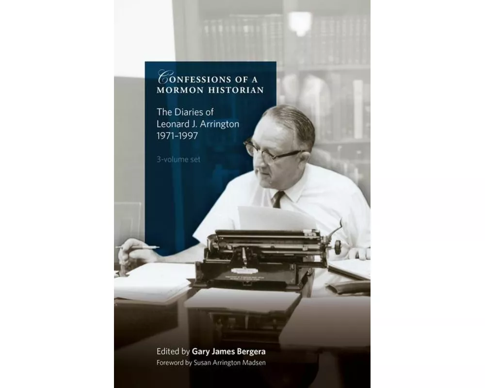 Confessions of a Mormon Historian: The Diaries of Leonard J. Arrington, 1971-1997