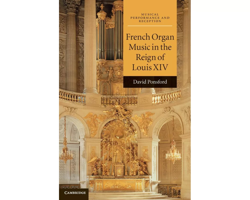 French Organ Music in the Reign of Louis XIV