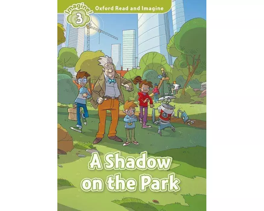 Oxford Read and Imagine: Level 3: A Shadow on the Park