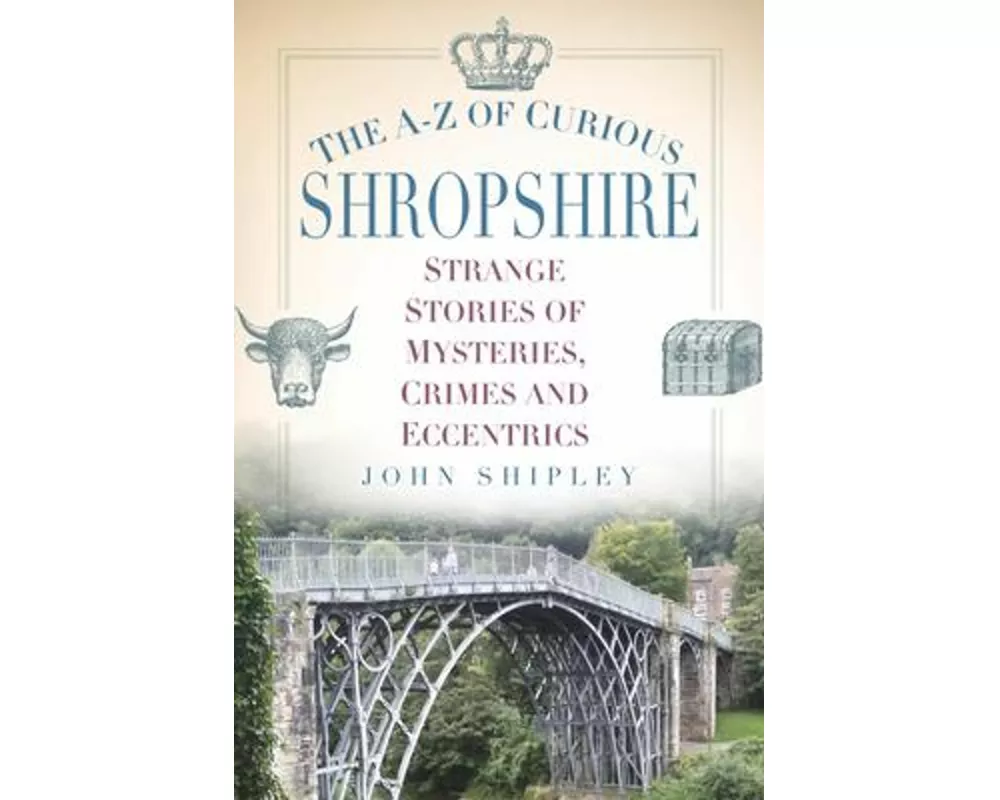 The A-Z of Curious Shropshire