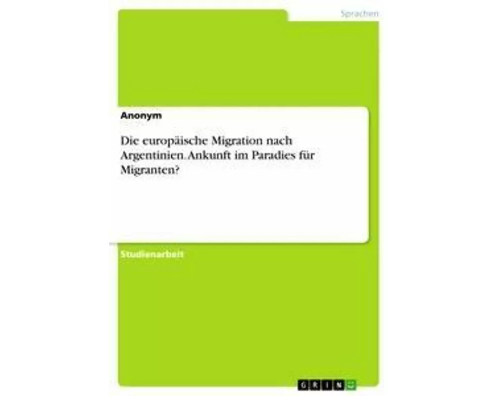 Die europäische Migration nach Argentinien. Ankunft im Paradies für Migranten?