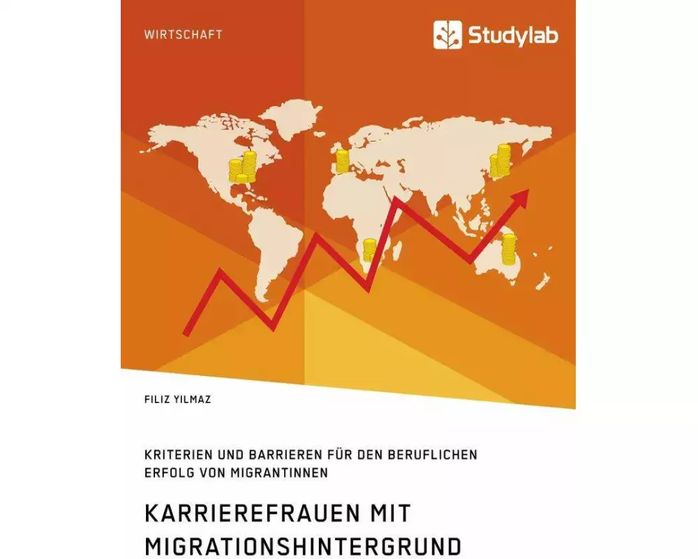 Karrierefrauen mit Migrationshintergrund. Kriterien und Barrieren für den beruflichen Erfolg von Migrantinnen