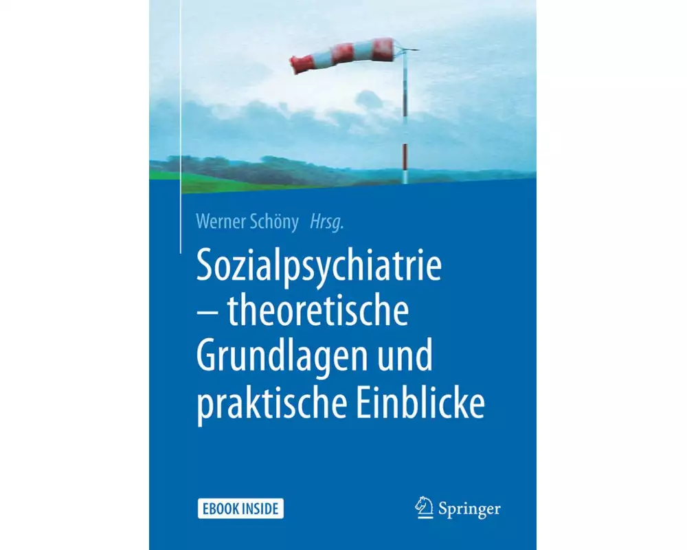 Sozialpsychiatrie - theoretische Grundlagen und praktische Einblicke