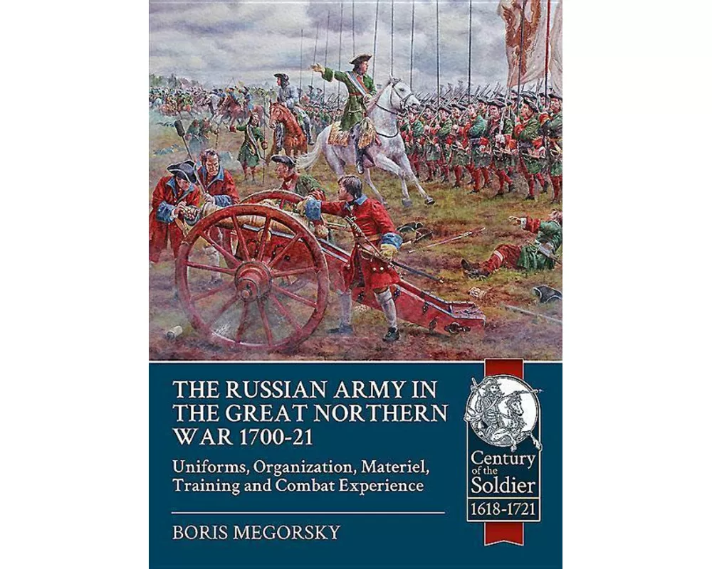 The Russian Army in the Great Northern War 1700-21