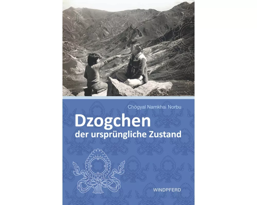 Dzogchen – der ursprüngliche Zustand