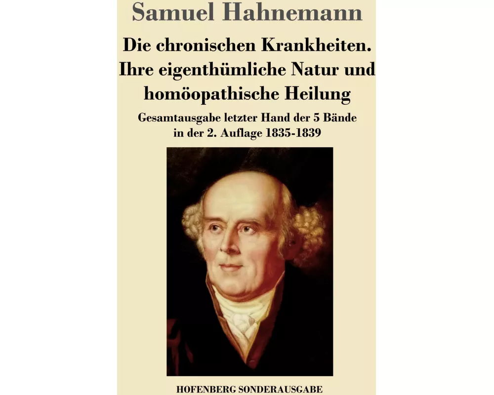 Die chronischen Krankheiten. Ihre eigenthümliche Natur und homöopathische Heilung