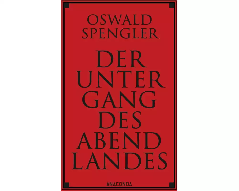 Der Untergang des Abendlandes. Vollständige Ausgabe