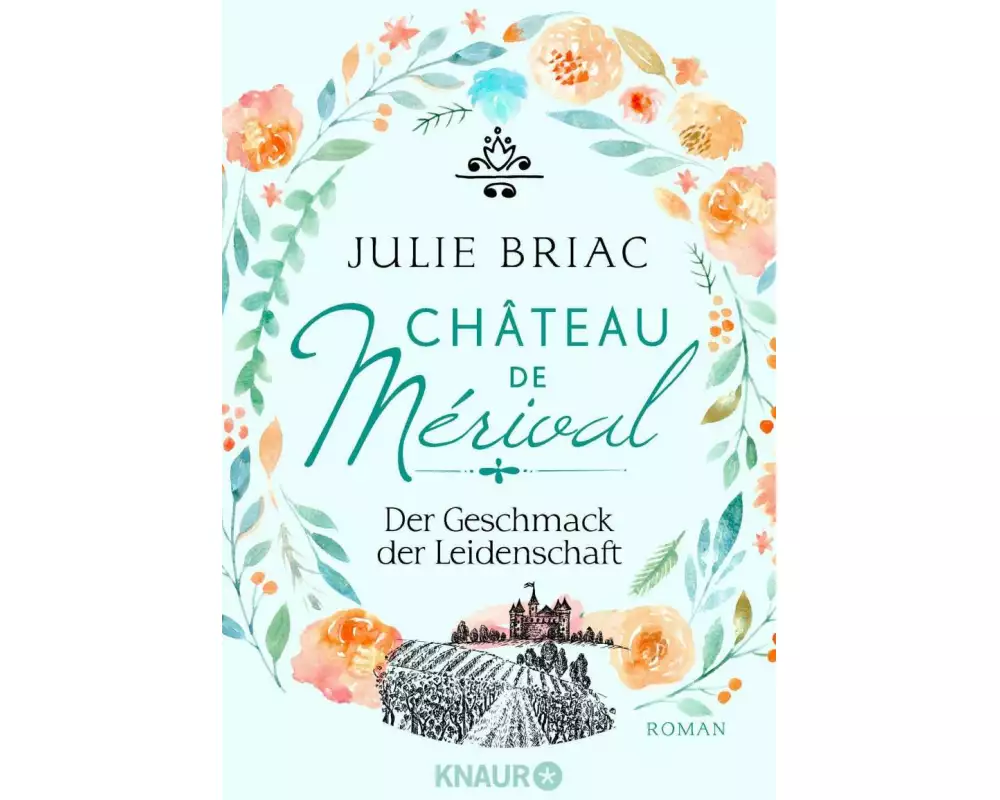 Château de Mérival. Der Geschmack der Leidenschaft