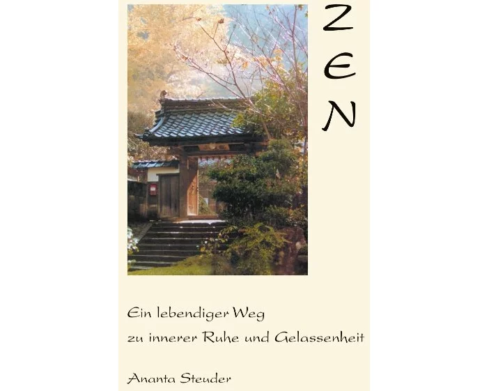 Zen - ein lebendiger Weg zu innerer Ruhe und Gelassenheit