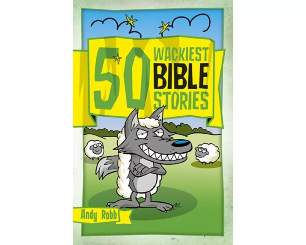 50 Wackiest Bible Stories