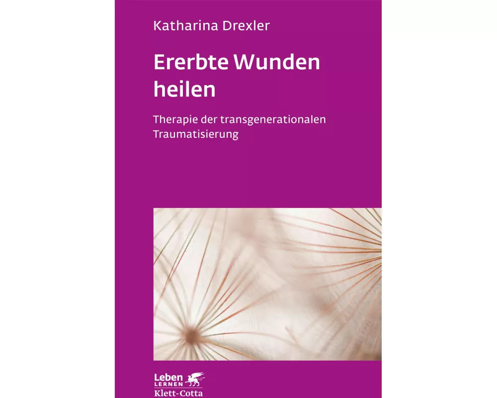 Ererbte Wunden heilen (Leben lernen, Bd. 296)
