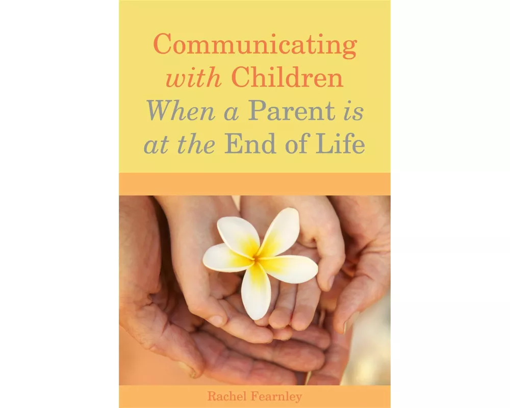 Communicating with Children When a Parent is at the End of Life