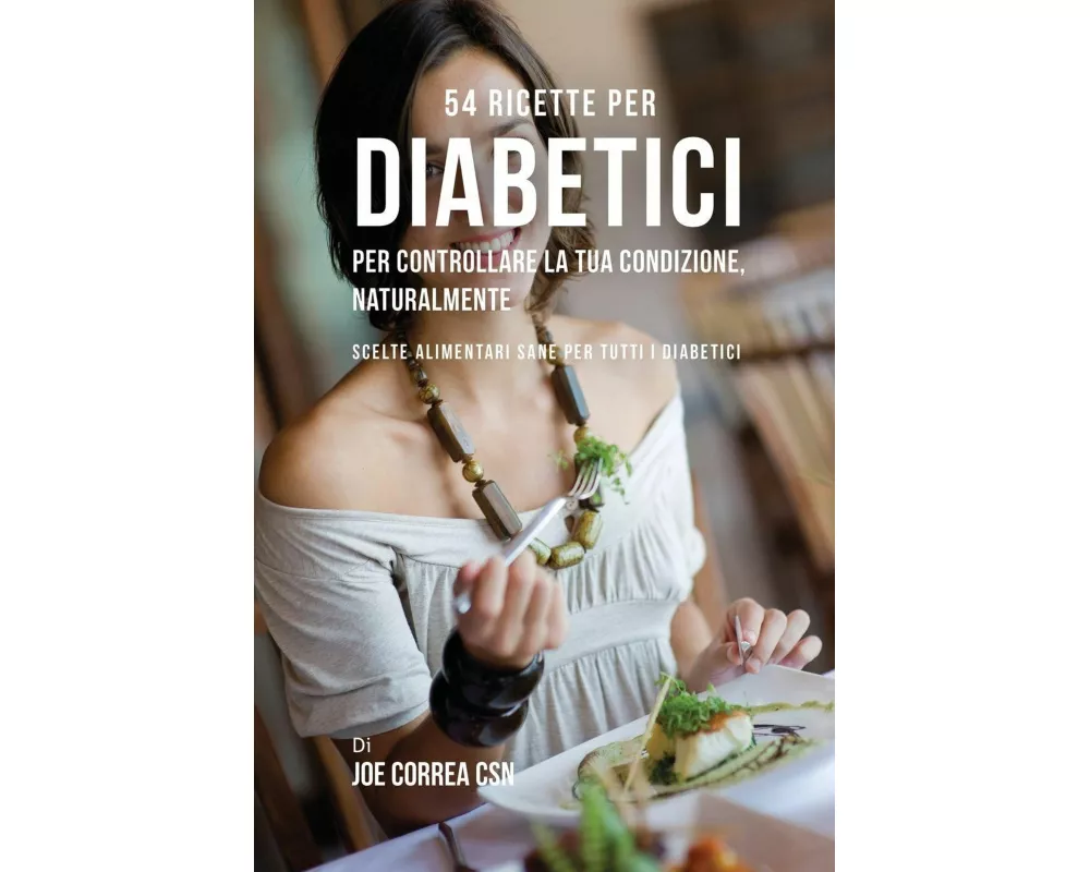 54 Ricette per diabetici per controllare la tua condizione, naturalmente