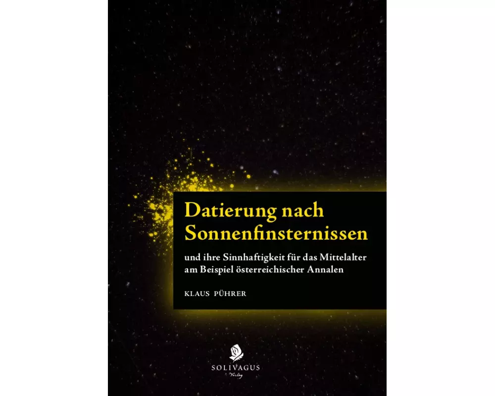 Datierung nach Sonnenfinsternissen und ihre Sinnhaftigkeit für das Mittelalter am Beispiel österreichischer Annalen