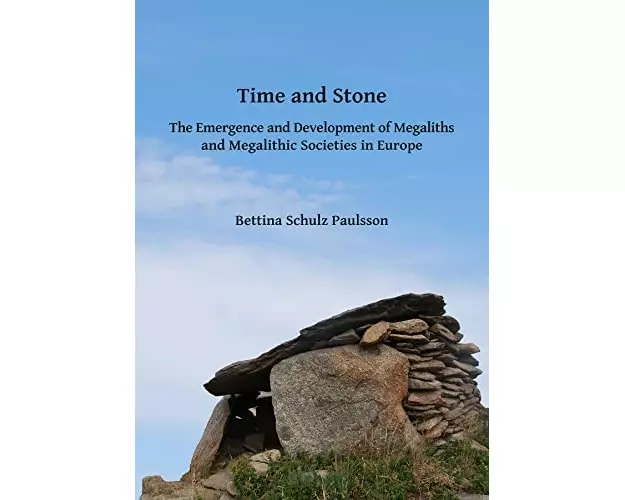 Time and Stone: The Emergence and Development of Megaliths and Megalithic Societies in Europe