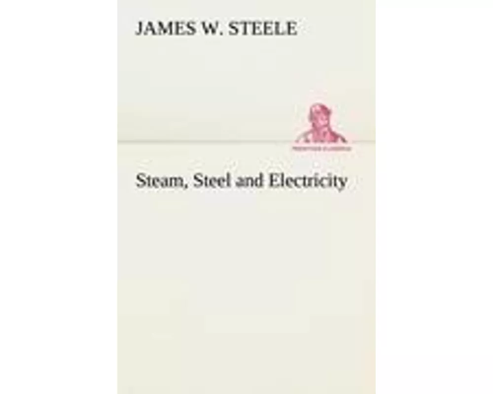 Steam, Steel and Electricity